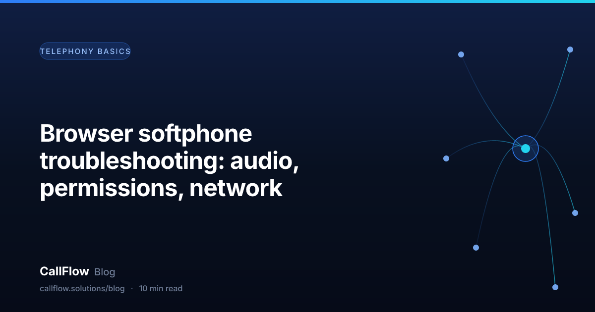 Browser softphone troubleshooting: audio, permissions, network – Telephony Basics article from the CallFlow blog