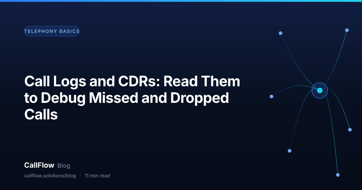 Call Logs and CDRs: Read Them to Debug Missed and Dropped Calls – Telephony Basics article from the CallFlow blog