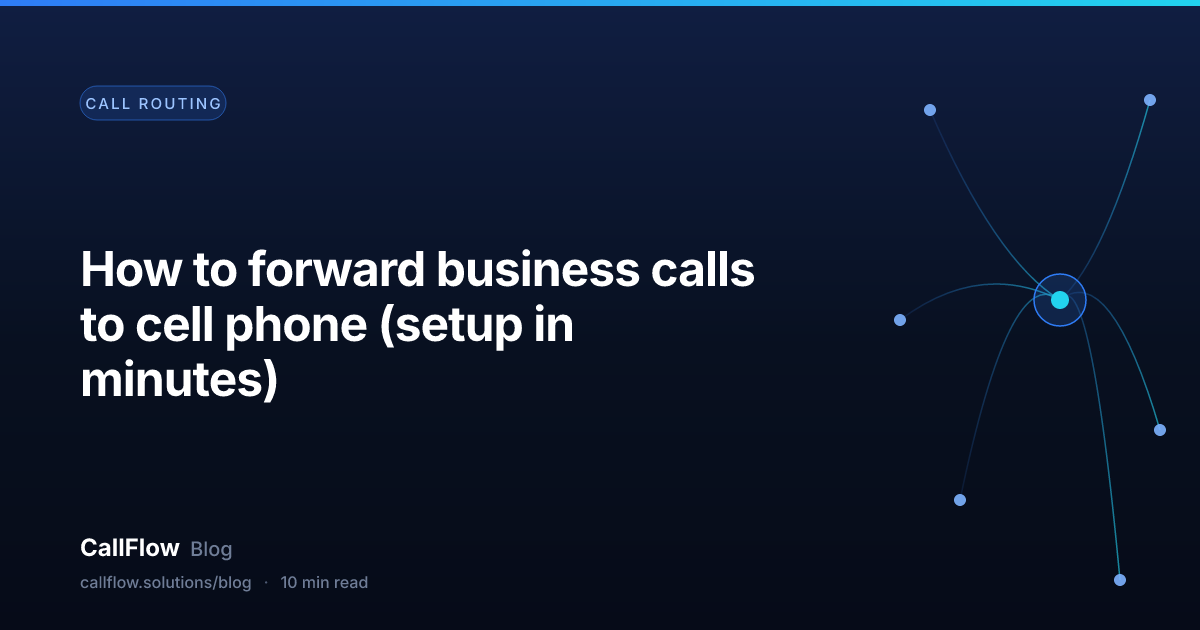 How to forward business calls to cell phone (setup in minutes) – Call Routing article from the CallFlow blog