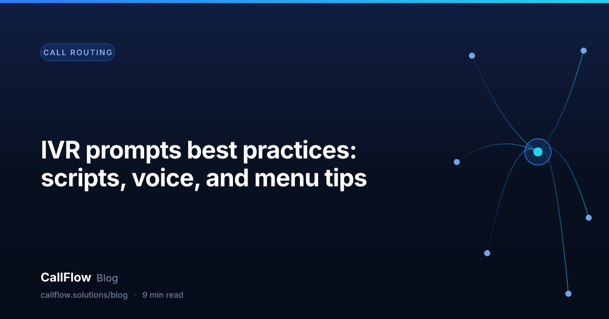IVR prompts best practices: scripts, voice, and menu tips – Call Routing article from the CallFlow blog