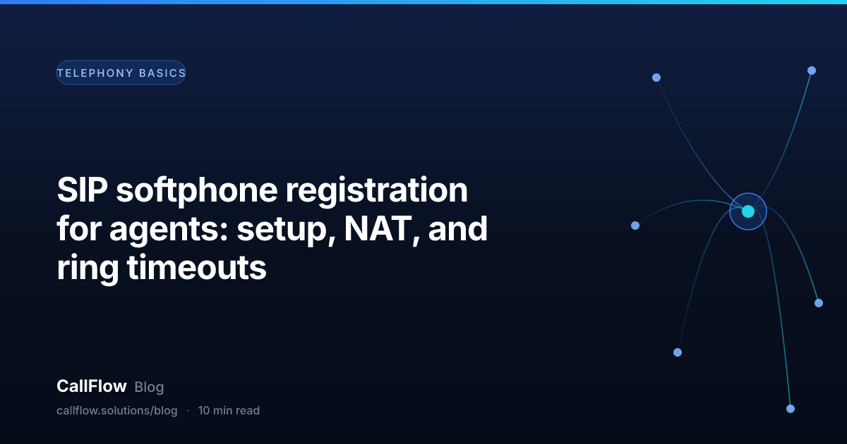 SIP softphone registration for agents: setup, NAT, and ring timeouts – Telephony Basics article from the CallFlow blog