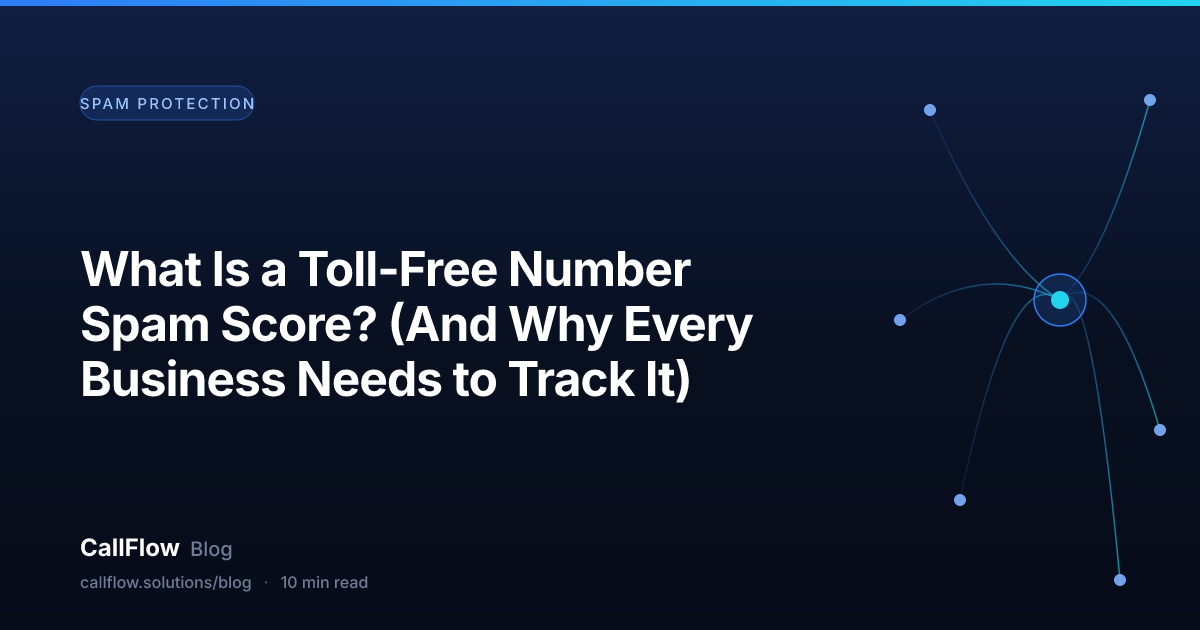 What Is a Toll-Free Number Spam Score? (And Why Every Business Needs to Track It) – Spam Protection article from the CallFlow blog