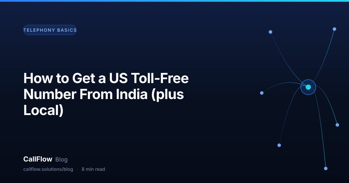 How to Get a US Toll‑Free Number From India (plus Local) – Telephony Basics article from the CallFlow blog