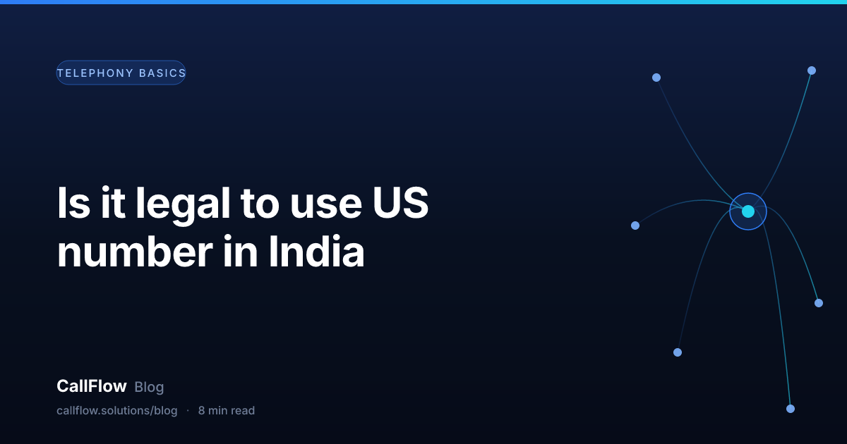 Is it legal to use US number in India – Telephony Basics article from the CallFlow blog