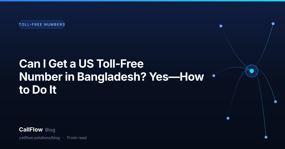 Can I Get a US Toll‑Free Number in Bangladesh? Yes—How to Do It – Toll-Free Numbers article from the CallFlow blog