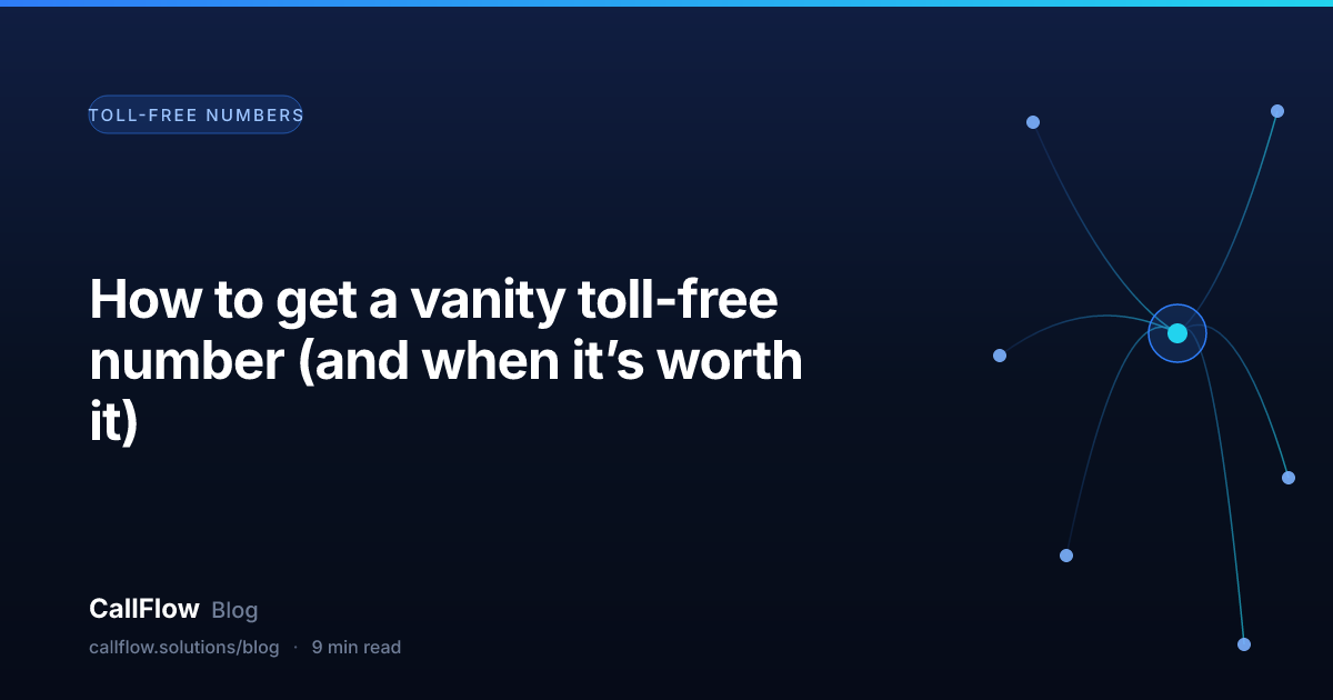 How to get a vanity toll-free number (and when it’s worth it) – Toll-Free Numbers article from the CallFlow blog